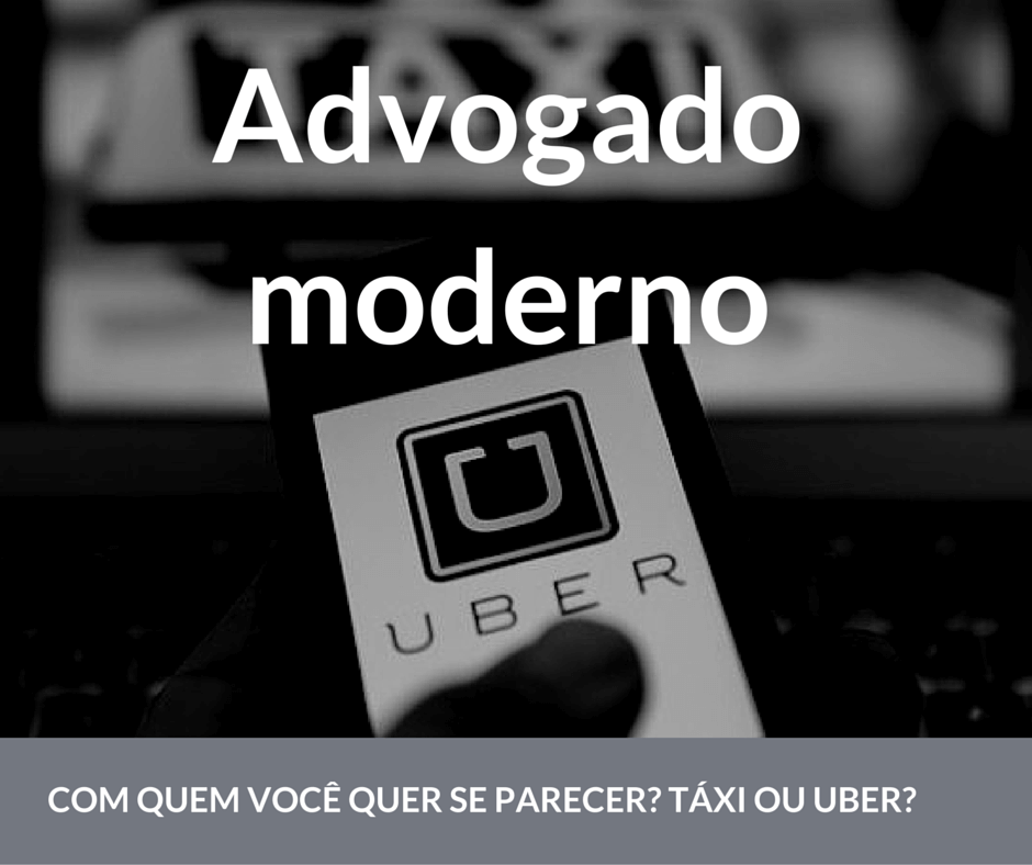 advogado moderno se parece mais com Uber que com táxi