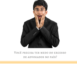 Você deveria se preocupar com o excesso de advogados no Brasil?